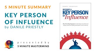 Key Person of Influence by Daniel Priestley  5 Minute Book Summary Audio And Subtitles [upl. by Sana]