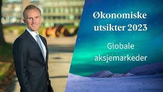 Økonomiske utsikter 2023  Globale aksjemarkeder [upl. by Nerha]