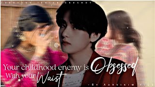 Your childhood enemy is obsessed with your waist  taehyungindianff btsindianff [upl. by Lytsyrk310]