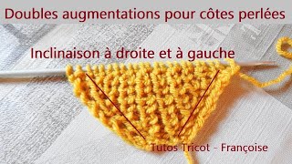 Tuto Tricot Doubles augmentations pour Côtes Perlées  Doubles augmentations pour Côtes Anglaises [upl. by Afra400]