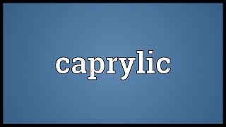 Caprylic Meaning [upl. by Dodwell155]