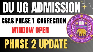 DU Ug Admission Csas Correction Window Open 2024 Phase 1 DU Phase 2 Registration Update Offical News [upl. by Rokach]