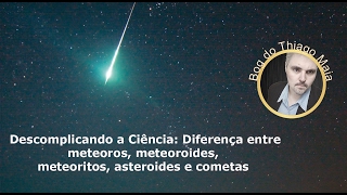 6 Diferença entre meteoros meteoroides meteoritos asteroides e cometas [upl. by Feeley577]