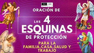 LAS CUATRO ESQUINAS oración ORIGINAL  PROTECCIÓN para la famiCASAsalud trabajo CON LOS ANGELES🙏 [upl. by Hilarius]