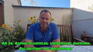 RA Dr Roman SCHIESSLER erklärt den UNTERSCHIED ZWISCHEN POLIZEISTAAT UND RECHTSSTAAT [upl. by Jennie]