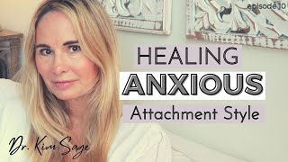 HEALING ANXIOUS ATTACHMENT STYLE  DR KIM SAGE [upl. by Schoenburg]