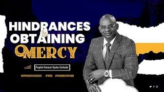 Hindrances To Obtaining Mercy  Prophet Nanasei OpokuSarkodie [upl. by Anivlek]