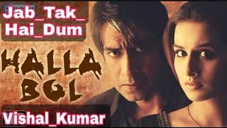 Halla Bol Hindimp3Mobi Songs Jab Tak Hai Dum DjVSL Kumar VK [upl. by Aldora]