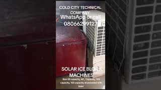 Solar ice block Machines Delivered and installed WhatsApp or call 08066299127 COLD CITY TECHNICAL [upl. by Ynnavoj]