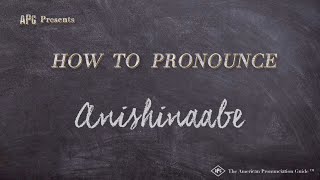 How to Pronounce Anishinaabe Real Life Examples [upl. by Norym]