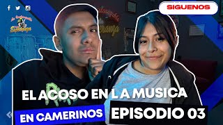 EN CAMERINOS 03 ¡¡¡ ROMPIENDO EL SILENCIO  ACOSO EN LA MÚSICA [upl. by Daahsar568]