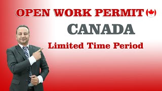 Limited time period I Canada Open Work Permit [upl. by Marylou]