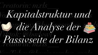 Kapitalstruktur und Analyse der Passivseite der Bilanz [upl. by Eiggem]