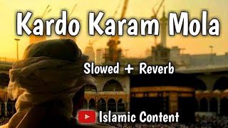 Kardo Karam Mola ❤  Slowed  Reverb  Islamic Content [upl. by Grier]