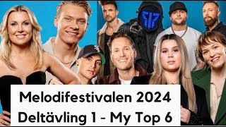 MELODIFESTIVALEN 2024 ⎮ DELTÄVLING 1 ⎮ MY TOP 6 🇸🇪 [upl. by Juakn75]