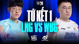 WBG vs LNG BO5  CKTG 2024  Tứ Kết 1  17102024 [upl. by Ellehsad]