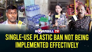 SINGLEUSE PLASTIC BAN NOT BEING IMPLEMENTED EFFECTIVELY [upl. by Earb]