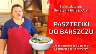 Paszteciki do barszczu  Święta na luzie 1521 [upl. by Nosredneh]