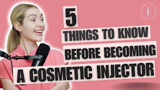 5 things to know before becoming a COSMETIC NURSE INJECTOR [upl. by Anyal]