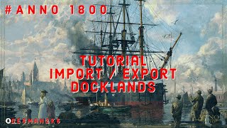 Anno 1800 Speicherstadt Tutorial Import  Export [upl. by Inger]