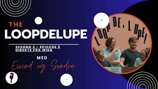 LoopDeLUPE Sesong 2  Ep 5 Direkte fra Wien [upl. by Kat]