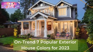 OnTrend 7 Popular Exterior House Colors for 2023 [upl. by Allister]