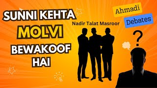 Sunni bhai kehta hai Molvi bewakoof hai  Ahmadi Debates [upl. by Klina342]