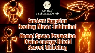 Ancient Egyptian Healing Music Subliminal Home Space Protection Divine energy Sacred Shield [upl. by Chil]