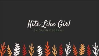 Gavin DeGraw  Kite Like Girl lyrics [upl. by Tolliver]