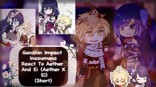 『Genshin Inazumans React To Aether And Ei✨🍡』《Aether X Ei》 ‷Genshin Impact x Gacha Club‴ 《Short》 [upl. by Mayram231]