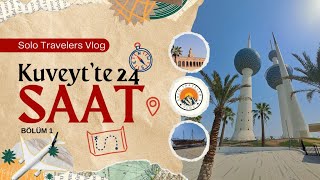 Solo Travelers Vlog No3  Kuveytte 24 Saat 1Bölüm [upl. by Aitret420]