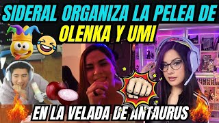 🔥SIDERAL ORGANIZA LA PELEA DE OLENKA Y UMI🔥EN LA VELADA DE ANTAURUS🤣 [upl. by Andrews948]