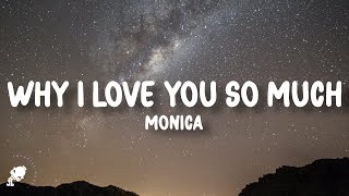 Monica  Why I Love You So Much Lyrics [upl. by Ahsa]