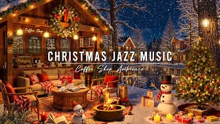 Cozy Christmas Coffee Shop Ambience 🎄 Christmas Jazz Instrumental Music amp Fireplace Sounds for Relax [upl. by Laband]