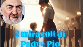 2 MIRACOLI PER INTERCESSIONE DI PADRE PIO🙏🏻 [upl. by Penland893]