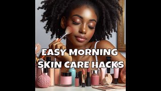 Easy Morning Skincare Hacks for MelaninRich Skin [upl. by Falo]