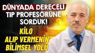 Sağlıklı Kilo Alıp  Vermek Nasıl Olur Dünyaca Dereceli Tıp Profesörüne Sorduk [upl. by Lorusso521]