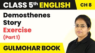 Class 5 English Chapter 8  Demosthenes Story  Exercise Part 1  Gulmohar Book [upl. by Ahsikit]