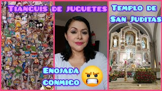 ME ENOJE MUCHO CONMIGO MISMA Templo San Hipólito  Tianguis de juguetes [upl. by Htiek944]