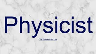 Physicist Pronunciation How to Pronounce Physicist  Accurate and Simple Pronunciation [upl. by Nelyt]