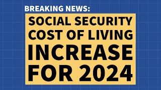 Social Security amp SSI Cost of Living Increase for 2024 [upl. by Matti520]