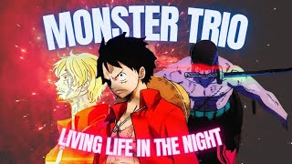 MONSTER TRIO  ONE PIECE AMV  LIVING LIFE IN THE NIGHT [upl. by Nednerb]