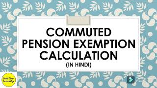 Commuted pension exemption calculation in hindi Income tax DebitYourKnowledge [upl. by Ozneral]