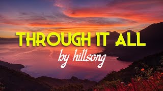 Through It All  Hillsong Worship with Lyrics  Subtitles [upl. by Beverlie]