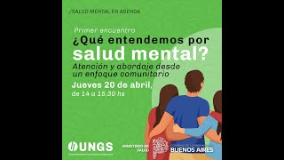 Salud mental en agenda 1º Encuentro ¿Qué entendemos por salud mental [upl. by Nnylkoorb]