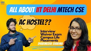 About IIT Delhi MTech CSE  Hostels  Placements  GATE CS AIR 141  Dharmisha Sharma  Tathagata [upl. by Nnayhs]