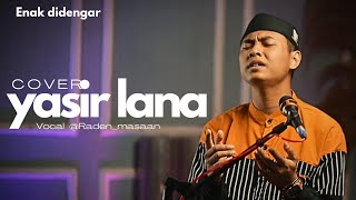 YASIR LANA ILAHANA  COVER RADENMASAAN [upl. by Gillmore705]