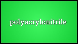 Polyacrylonitrile Meaning [upl. by Uranie937]