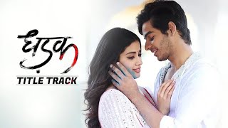 Dhadak Title Track  Female Version  Dhadak [upl. by Ecnarual]