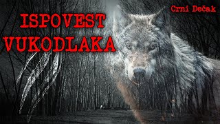 ISPOVEST VUKODLAKA  Moja horor prica [upl. by Erroll]